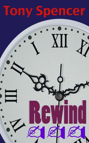 Cover of the book Rewind by Tony Spencer