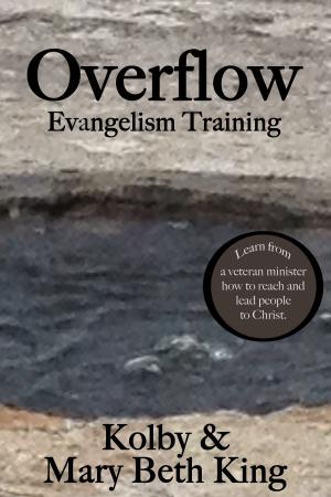 Cover of the book Overflow Evangelism Training by Kolby & Mary Beth King