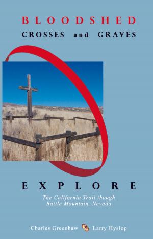 Book cover of Bloodshed, Crosses and Graves: Explore the California Trail through Battle Mountain, Nevada