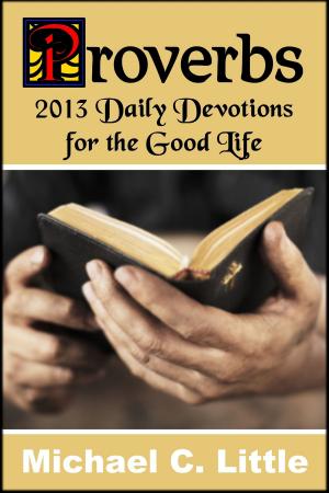 Cover of the book Proverbs. 2013 Daily Devotions for the Good Life. by Jed J. Deason
