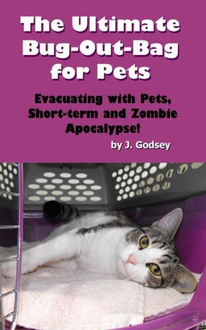 Cover of the book The Ultimate Bug Out Bag for Pets Evacuating with Pets, Short-term and Zombie Apocalypse! by Trey Hamburger