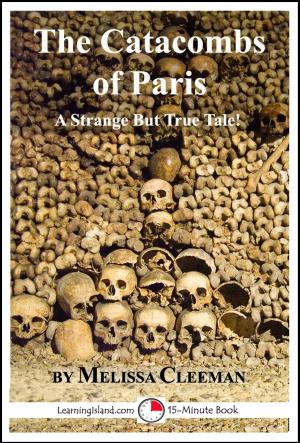 Cover of the book The Catacombs of Paris: A Strange But True Tale by Jeannie Meekins