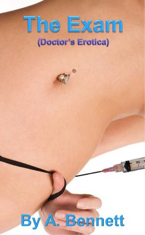 Cover of the book The Exam (Doctor Erotica) by A. Bennett, Casy Lavin