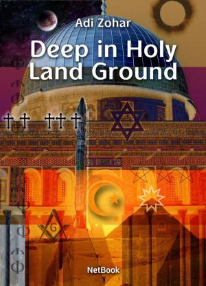 Book cover of Deep In Holy Land Ground