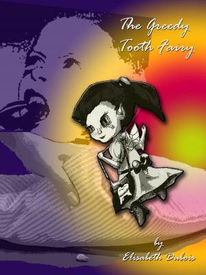 Cover of the book The Greedy Tooth Fairy by Philippa Ballantine