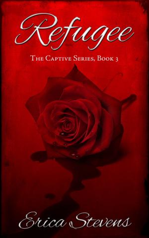 Cover of the book Refugee (The Captive Series Book 3) by Erica Stevens