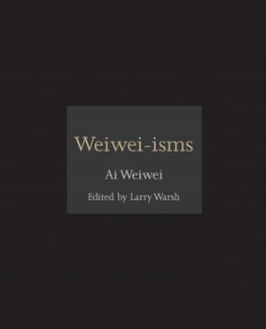Cover of the book Weiwei-isms by John J. Watkins