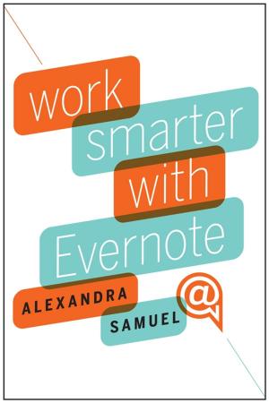 Cover of the book Work Smarter with Evernote by Scott Berinato, Nancy Duarte