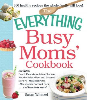 Cover of the book The Everything Busy Moms' Cookbook by David Sherwin