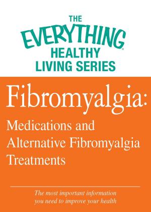 Cover of the book Fibromyalgia: Medications and Alternative Fibromyalgia Treatments by Trish MacGregor, Rob MacGregor