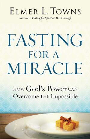 Cover of the book Fasting for a Miracle by Richard A. Jr. Holland, Benjamin K. Forrest