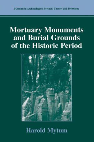Cover of the book Mortuary Monuments and Burial Grounds of the Historic Period by Martin Weidenbörner