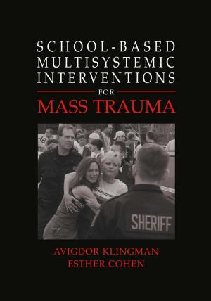 Cover of the book School-Based Multisystemic Interventions For Mass Trauma by 