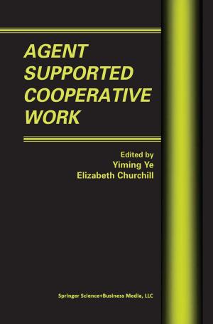 Cover of the book Agent Supported Cooperative Work by Calin Zamfirescu, Ibrahim Dincer