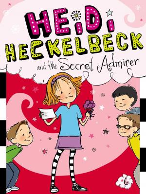 Cover of the book Heidi Heckelbeck and the Secret Admirer by Jeffrey Burton