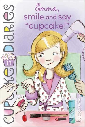 Cover of the book Emma, Smile and Say "Cupcake!" by pocket.watch