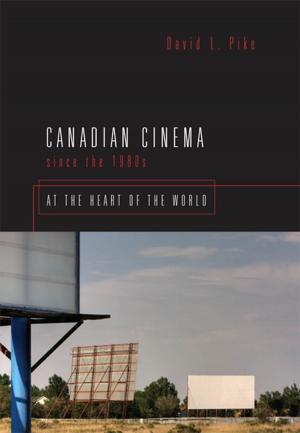 Cover of the book Canadian Cinema Since the 1980s by Paolo Mantegazza, Nicoletta Pireddu