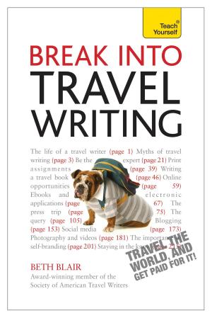 Cover of the book Break Into Travel Writing: Teach Yourself Ebook Epub by Simon Staub