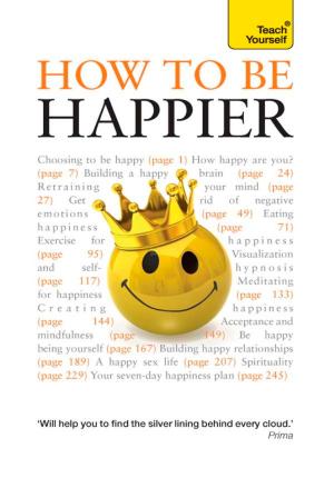 Cover of the book How to Be Happier: Teach Yourself (New Edition) Ebook Epub by Imi Lo