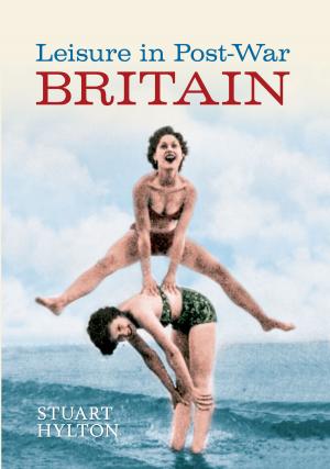 Cover of the book Leisure in Post-War Britain by Antony Cummins