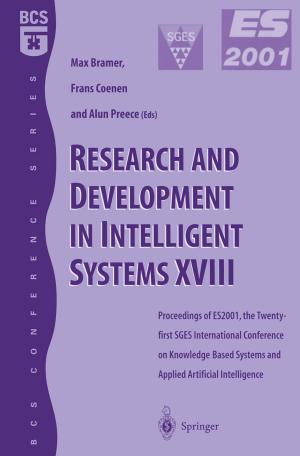 Cover of the book Research and Development in Intelligent Systems XVIII by Kok Kiong Tan, Andi Sudjana Putra