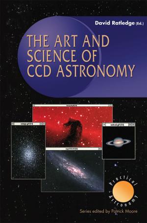 Cover of the book The Art and Science of CCD Astronomy by Ruediger Mueller, Johannes von Kempis
