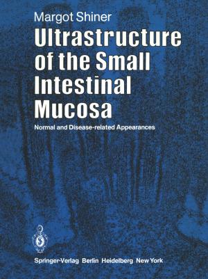 Cover of the book Ultrastructure of the Small Intestinal Mucosa by Natesa G. Pandian, Itzhak Kronzon, Hans-Joachim Nesser, Siew Yen Ho, Stefano de Castro, Francesco F. Faletra