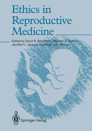 Cover of the book Ethics in Reproductive Medicine by Marius Paulescu, Eugenia Paulescu, Paul Gravila, Viorel Badescu