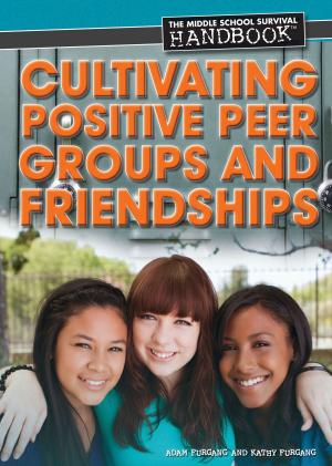 Book cover of Cultivating Positive Peer Groups and Friendships