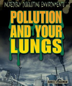 Cover of the book Pollution and Your Lungs by Gabriel Merrick