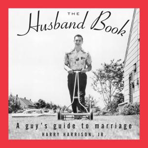 Cover of the book The Husband Book by John Besh