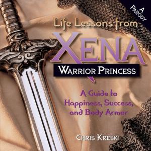 Cover of the book Life Lessons from Xena Warrior Princess by Thomas Kinkade