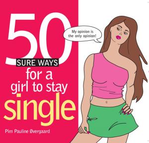 Cover of the book 50 Sure Ways for a Girl to Stay Single by Andrews McMeel Publishing, LLC