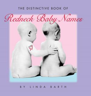 Cover of the book The Distinctive Book of Redneck Baby Names by Peirce, Lincoln