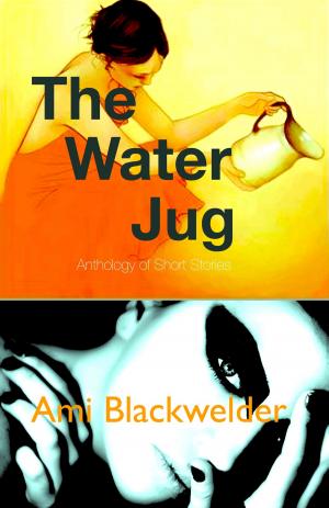 Book cover of The Water Jug: Anthology of shorts