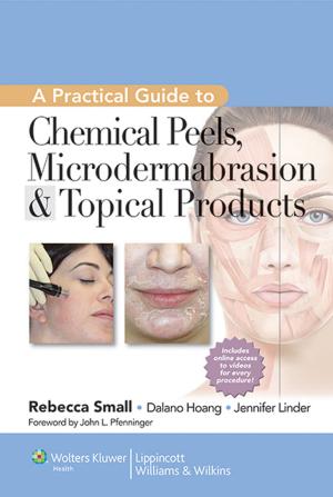 Cover of the book A Practical Guide to Chemical Peels, Microdermabrasion & Topical Products by Arthur T. Evans, Emily DeFranco