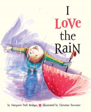 Cover of the book I Love the Rain by Jessica Julius, Maggie Malone, John Lasseter