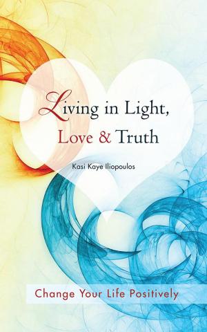 Cover of the book Living in Light, Love & Truth by Judith White, Karen Downes