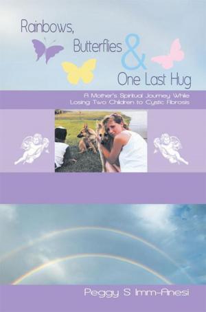 Cover of the book Rainbows, Butterflies & One Last Hug by Sophia Delaat