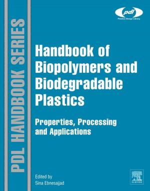 Cover of the book Handbook of Biopolymers and Biodegradable Plastics by Pijush K. Kundu, Ira M. Cohen, David R Dowling, Ph.D.