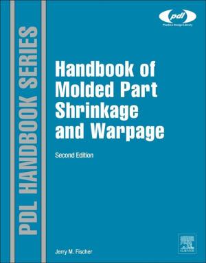 Cover of the book Handbook of Molded Part Shrinkage and Warpage by Lorenzo Galluzzi, Guido Kroemer, Jose Manuel Bravo-San Pedro