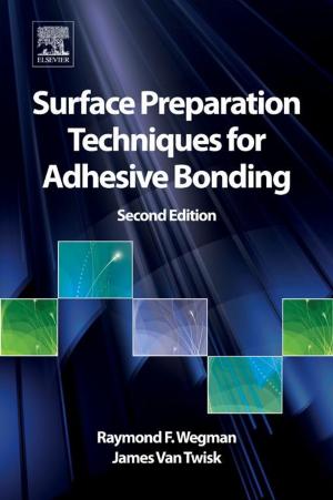 Cover of the book Surface Preparation Techniques for Adhesive Bonding by Brian Hahn, Daniel Valentine, Ph.D.