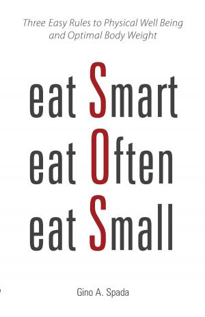 Cover of the book Eat Smart, Eat Often, Eat Small by Gerard E. Mullin, Kathie Madonna Swift, Andrew Weil, M.D.