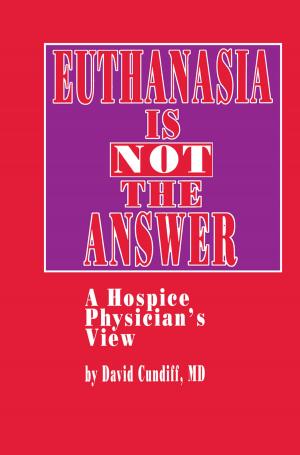 Cover of the book Euthanasia is Not the Answer by Antony D. Kidman, John K. Tomkins, Carol A. Morris, Neil A. Cooper