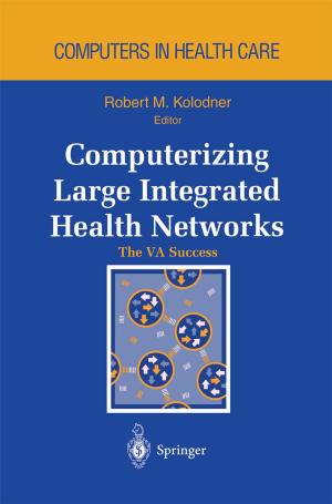 Cover of the book Computerizing Large Integrated Health Networks by 
