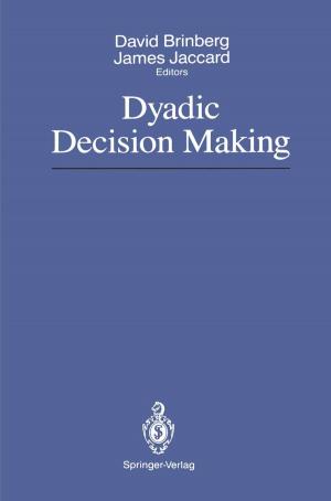 Cover of the book Dyadic Decision Making by George T. Duncan, Mark Elliot, Gonzalez Juan Jose Salazar
