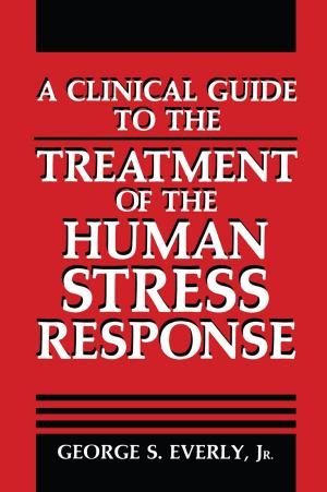 Book cover of A Clinical Guide to the Treatment of the Human Stress Response