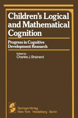 Cover of the book Children’s Logical and Mathematical Cognition by L. Franklyn Elliot, James H. Jr. French, James C. Grotting, McKay McKinnon, Michael H. Moses, Richard S. Stahl, Bryant A. Toth, Vincent N. Zubowicz