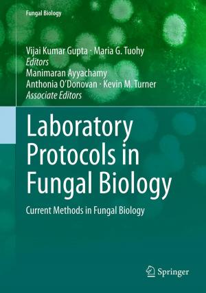 Cover of the book Laboratory Protocols in Fungal Biology by Konstantin Moiseev, Avinoam Kolodny, Shmuel Wimer