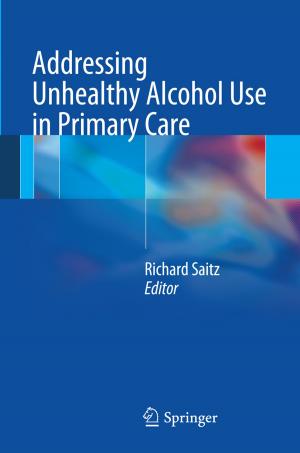 Cover of the book Addressing Unhealthy Alcohol Use in Primary Care by 